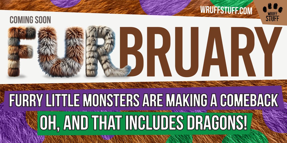 Soon it'll be #Furbruary and the little monsters will be back. ...as well as dragons! wruffstuff.com/furbruary