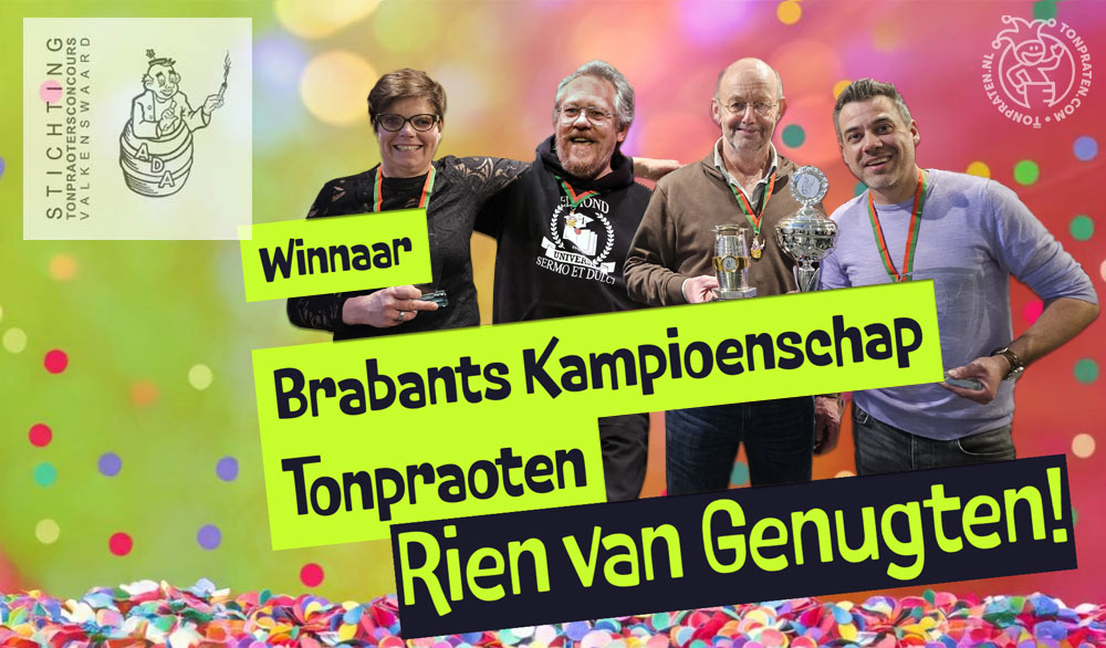 Rien van Genugten winnaar Brabants Kampioenschap Tonpraoten 2025!
---------------------
Deze wedstrijd heeft de volgende winnaars opgeleverd:
1. Rien van Genugten
2. Dirk Kouwenberg
3. Rob Bouwman
4. Iveke van Gerven
Publieksprijs: Dirk Kouwenberg
Iedereen gefeliciteerd!