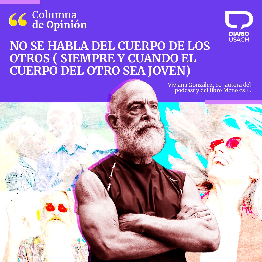 diariousach's tweet photo. 🟡 #ColumnaDeOpinión | Viviana González ( @Gonzali_to ), co-autora del podcast y del libro Meno es +, nos hace reflexionar sobre la frase "No se habla del cuerpo de los otros" y cómo esta no aplica muchas veces a los adultos mayores.
🔎 https://t.co/7uS0UtLkSp

📌"Un cuerpo envejecido no puede convertirse en un espacio de exclusión social porque desafía los ideales estéticos que gobiernan nuestra sociedad, donde la juventud y la perfección física son sinónimos de éxito y vitalidad. En el caso de las mujeres, esta exclusión es doblemente cruel, porque el envejecimiento suele interpretarse no sólo como una pérdida de atractivo, sino también como una pérdida de relevancia", señaló.