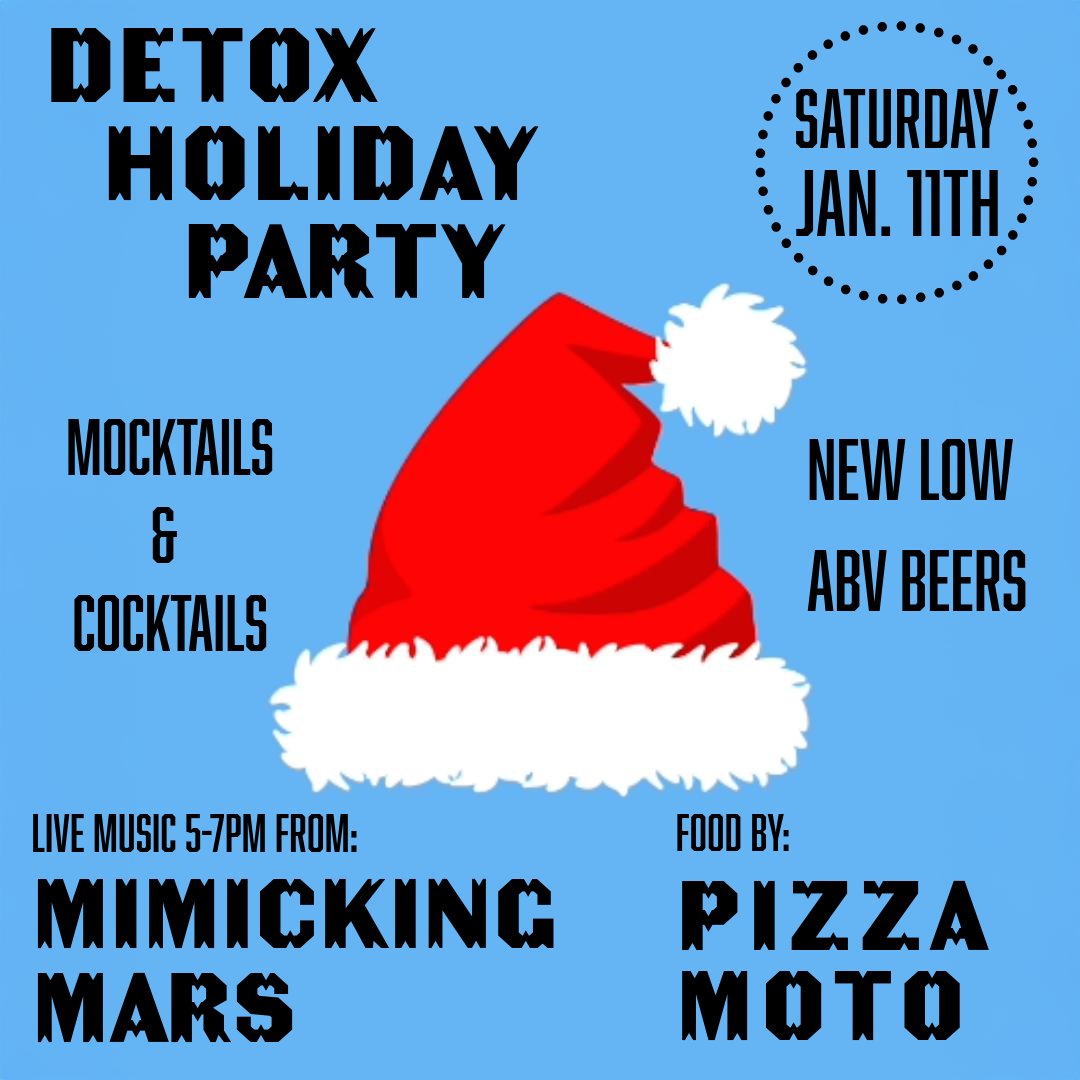 It's January, we're bored, so let's party! Whether you're staying dry or still drinking, we are here for you. Today is our Second Annual Detox Holiday Party 🥳.  
🫗Mocktails and Cocktails 🍸 N/A beers
🍕Pizza Moto is serving at 4pm-sell out
🎸The super fun Mimicking Mars at 5pm