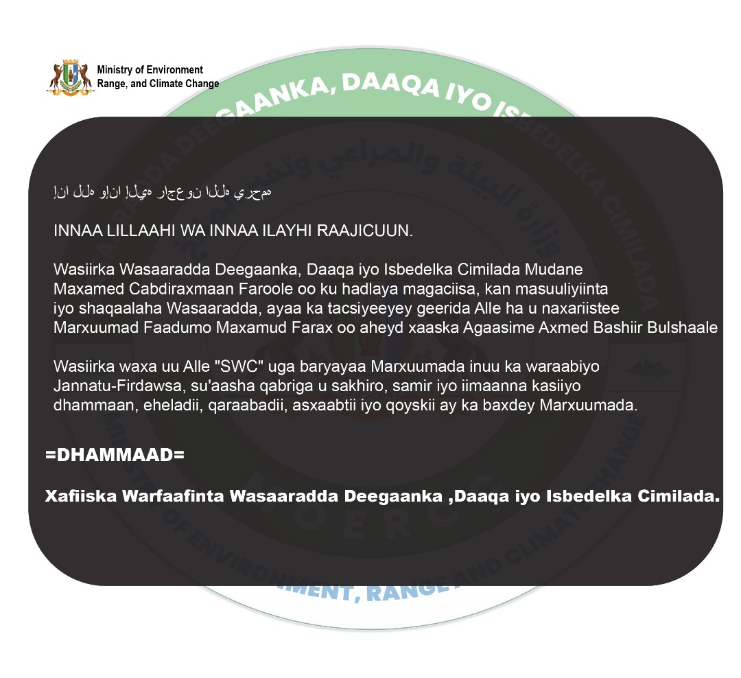 TACSI:

إنا لله وإنا إليه راجعون الله يرحمه 

Wasiirka Wasaaradda Deegaanka, Mudane <a href="/FaroleJr/">Mohamed Farole</a> oo ku hadlaya magaciisa, kan masuuliyiinta iyo shaqaalaha Wasaaradda, ayaa ka tacsiyeeyey geerida Alle ha u naxariistee Marxuumad Faadumo oo aheyd xaaska agasime Axmed Bashir.