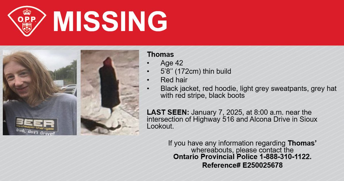 OPP_COMM_NWR's tweet photo. #UPDATE #MISSING #SLKTOPP is seeking assistance in locating 42 y/o Thomas. 5’8’’, red hair. Black jacket, light grey pants. Last seen Jan 7, 2025 near Hwy 516 and Alcona Dr in #SiouxLookout. Any information, please call the #OPP 1-888-310-1122. Ref# E250025678 ^pd https://t.co/CbDFzTKasK