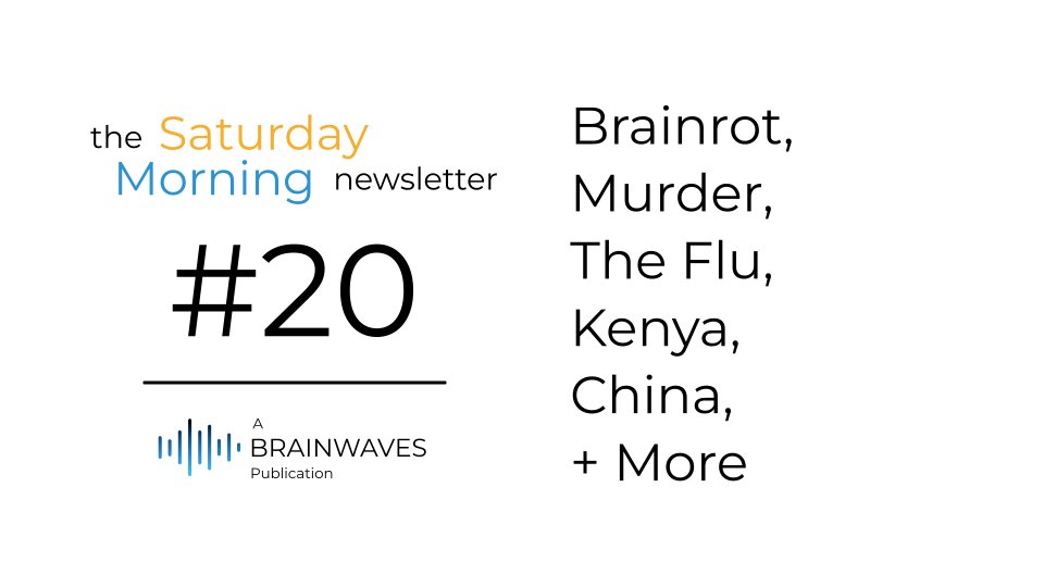 brainwavesdotme's tweet image. The Saturday Morning Newsletter #20: Brainrot, Murder, the Flu, Kenya, China, and More

Read Now: brainwaves.me

#brainrot #murder #flu #kenya #china