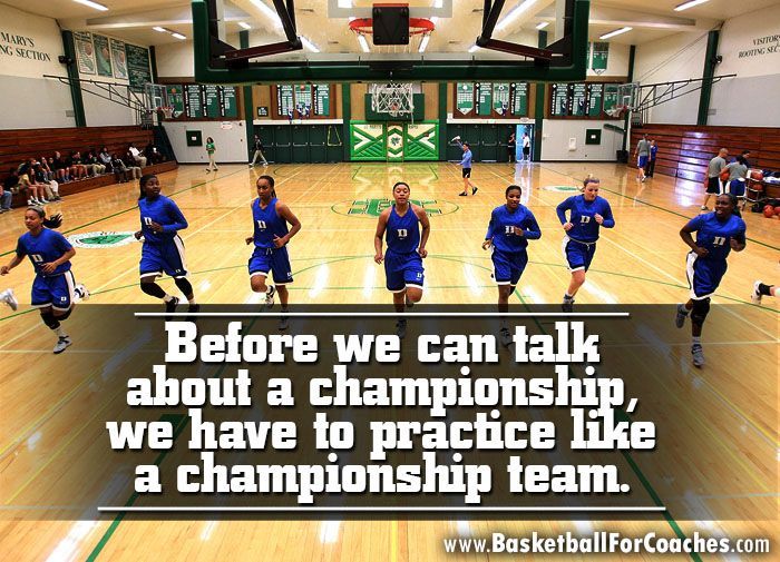 Before we can talk about a championship, we have to practice like a championship team.