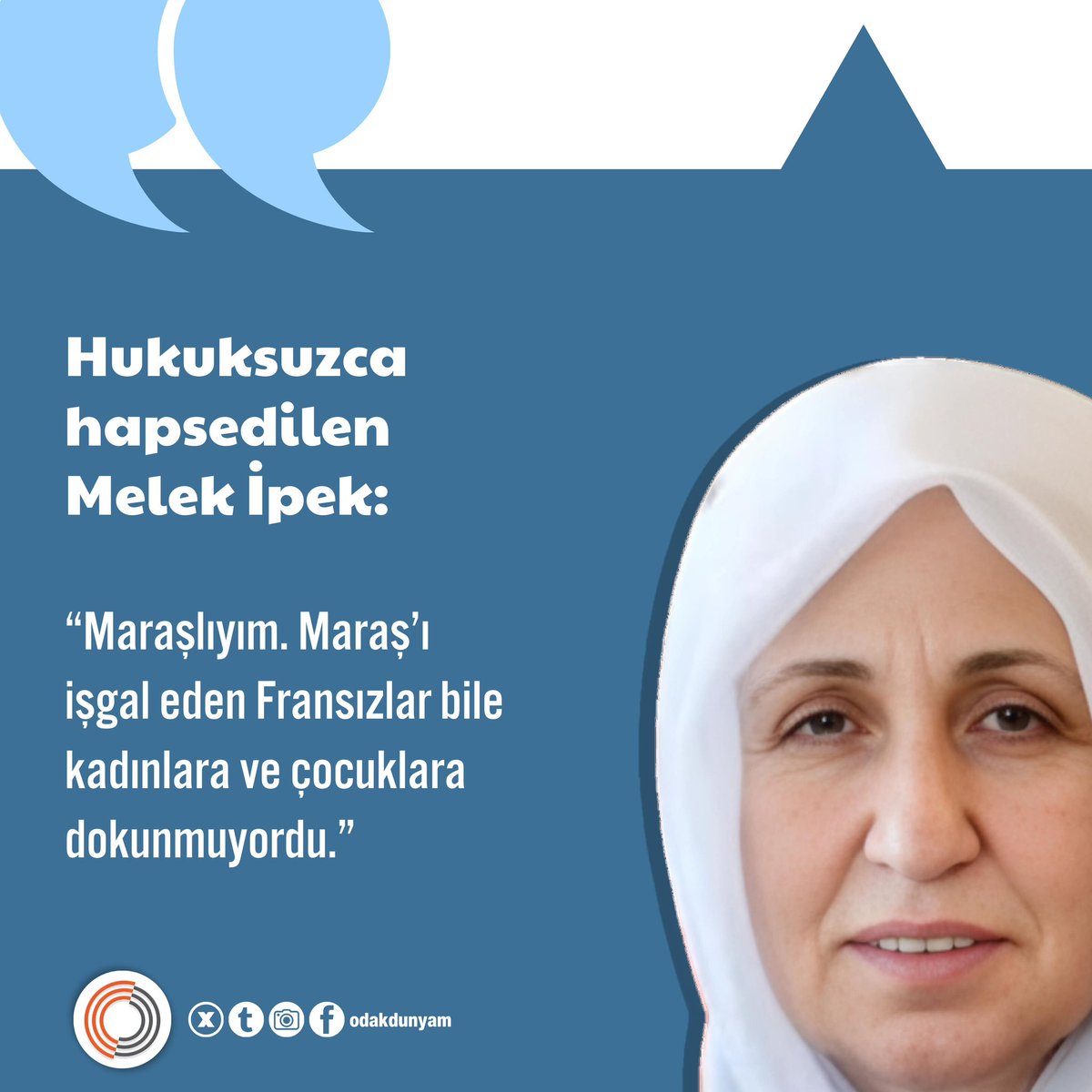 Hukuksuzca hapsedilen Melek İpek:

“Maraşlıyım. Maraş’ı işgal eden Fransızlar bile kadınlara ve çocuklara dokunmuyordu.”

MelekAnne 64GündürHapiste