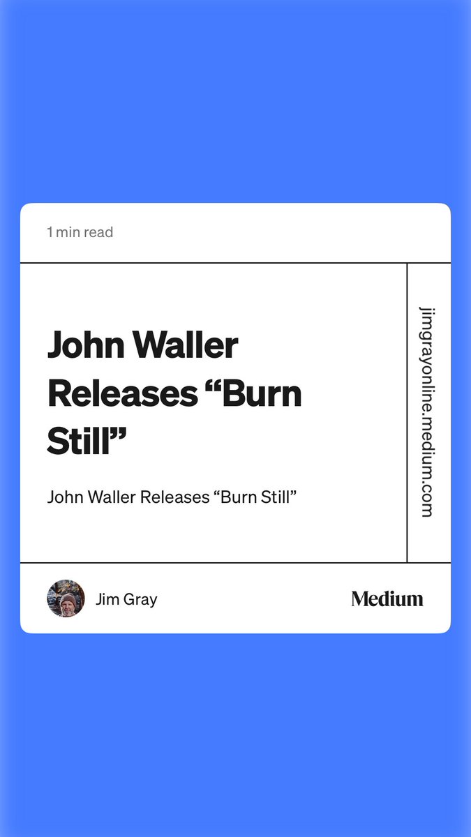 “John Waller Releases “Burn Still”” by Jim Gray jimgrayonline.medium.com/john-waller-re…