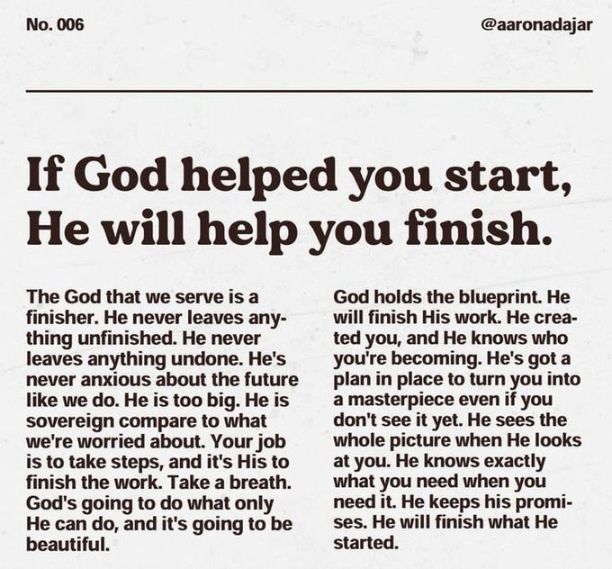 If God helped you start, He will help you finish.