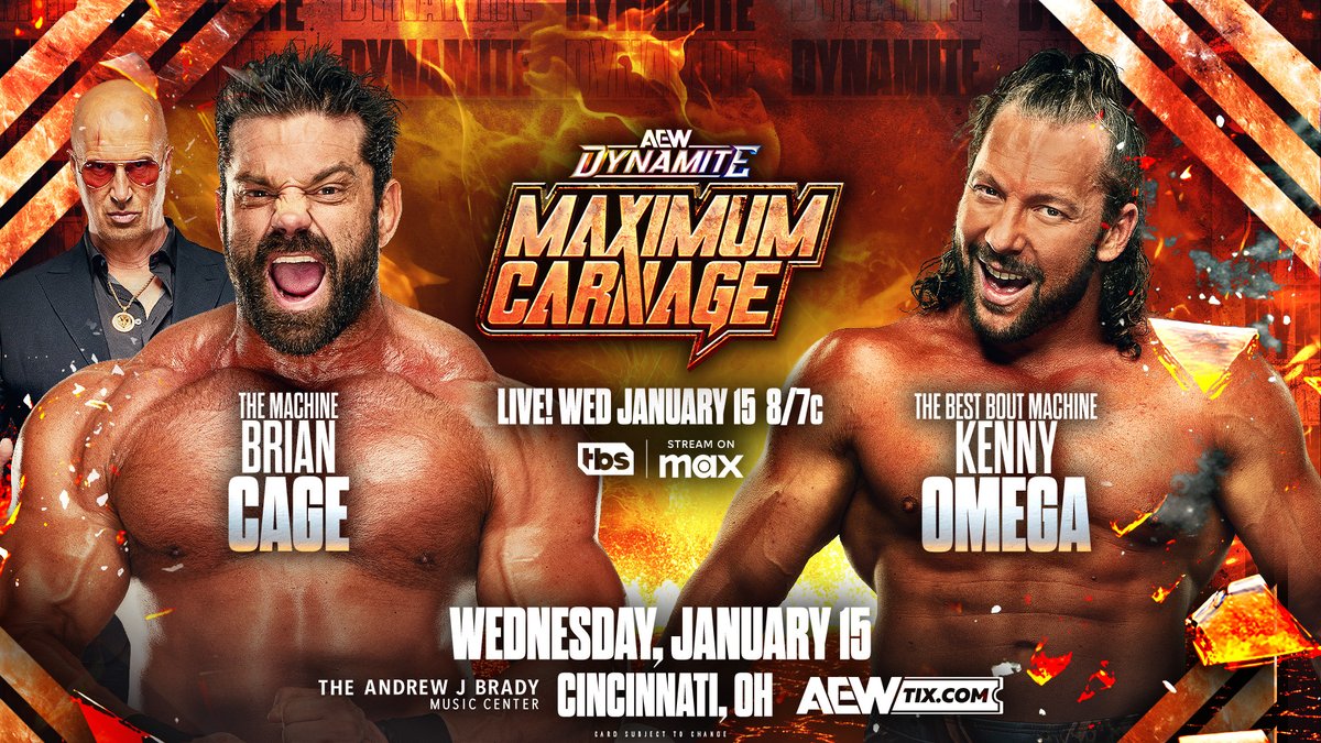 AEW's tweet image. #AEWDynamite MAXIMUM CARNAGE
THIS WEDNESDAY!
@BradyMusicCtr | Cincinnati, OH
LIVE at 8pm ET/7pm CT on @TBSNetwork &amp;amp; @SportsOnMax

@KennyOmegaManX vs. @BrianCagegmsi!
It will be Machine vs Best Bout Machine - Brian Cage vs Kenny Omega on Maximum Carnage Dynamite!
