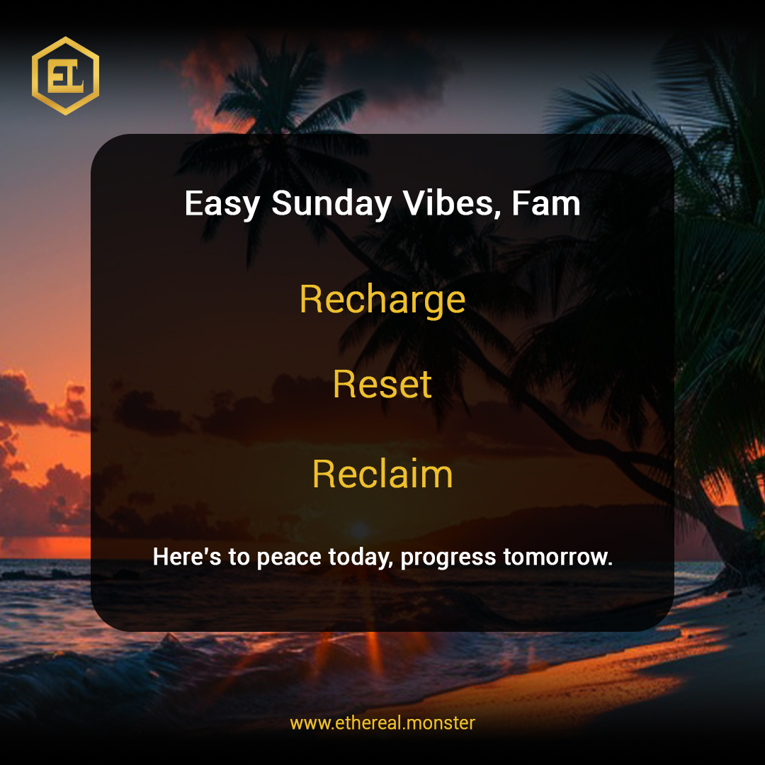 🌞 Easy like Sunday Morning, Fam! 
Kick back, relax, and let the world catch up while Ethereal keeps the future moving. 
✨ Recharge your mind
✨ Reset your goals
✨ Reclaim your peace
Because even trailblazers need a breather.
 Here’s to unwinding today and innovating tomorrow.