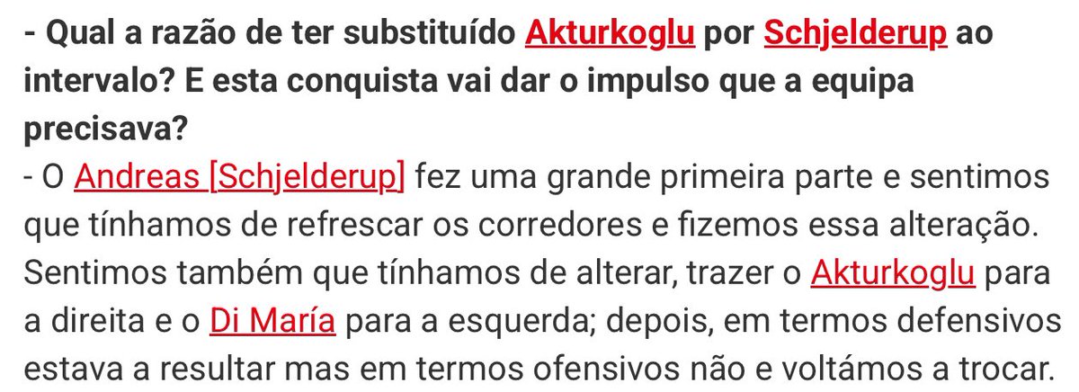 Não se pode dar este justificação para a saída d Schjelderup e depois colocar o Aktürkoğlu num dos lados, ele que está claramente em sub-rendimento, e muito menos, fosse só esse o motivo, deixar o DiMaria que não é propriamente o jogador mais novo da equipa.