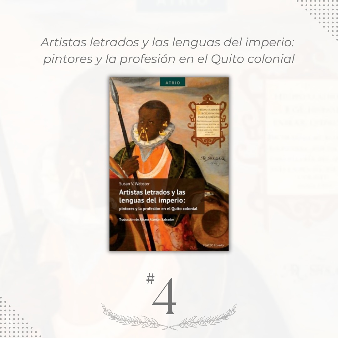 LibreriaFLACSO's tweet photo. “Artistas letrados y las lenguas del imperio: pintores y la profesión en el Quito colonial” de Susan V. Webster, con traducción de Álvaro Alemán. Una nueva versión de la #historia del #ArteColonial quiteño en diálogo con debates actuales sobre la cultura colonial letrada. https://t.co/g2RgL40vMT