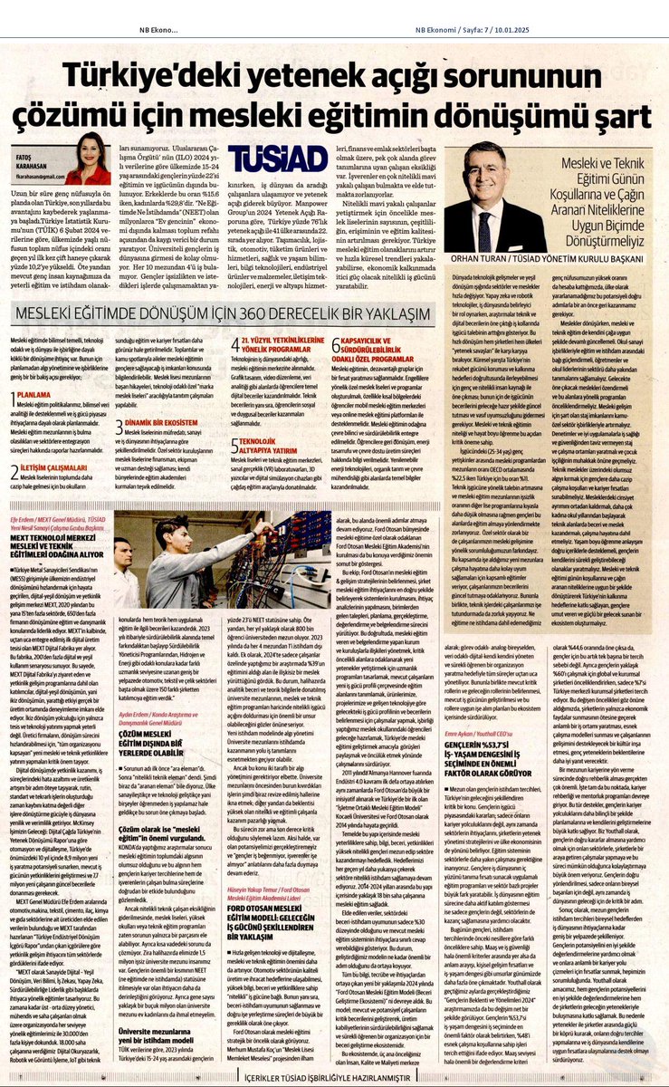 Mesleki ve Teknik Eğitimi Günün Koşullarına ve Çağın Aranan Niteliklerine Uygun Biçimde Dönüştürmeliyiz
 
Bir süre önce, TÜSİAD ve Nasıl Bir Ekonomi gazetesi işbirliğiyle eğitim konulu bir yazı dizisi başlattık. Dr. Fatoş Karahasan’ın kaleme aldığı yazı dizisi, eğitimin geleceği