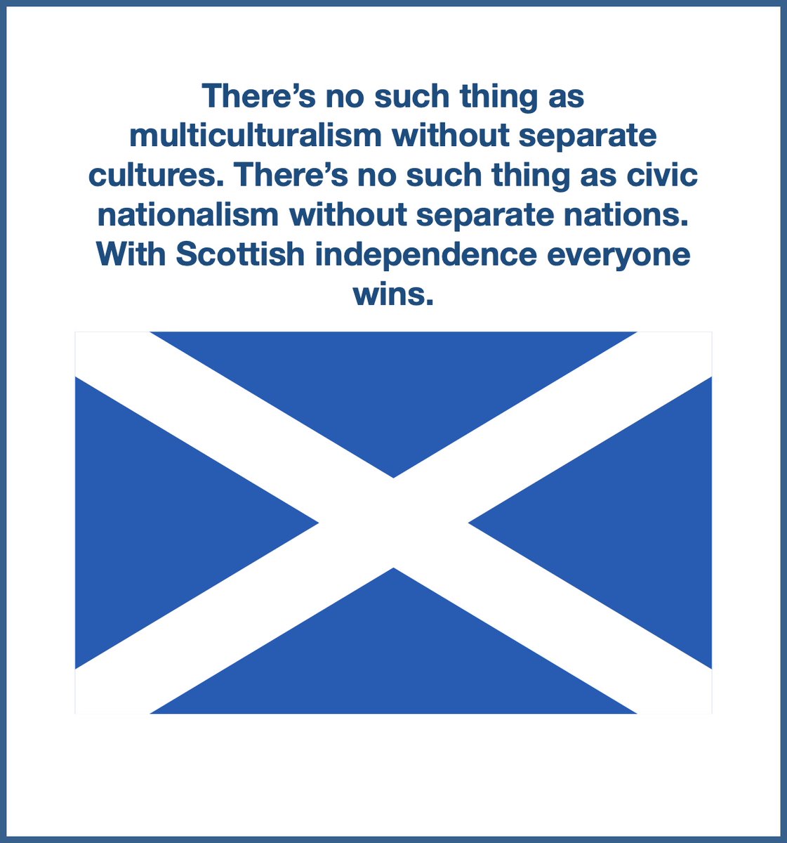 ScotsIndyTweets's tweet image. There’s no such thing as multiculturalism without separate cultures. There’s no such thing as civic nationalism without separate nations. With Scottish independence everyone wins.

#IndependenceDay #FreeScotlandFromColonialControl #VoteSNP #YesScots