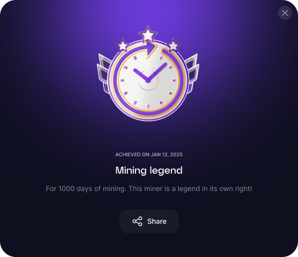 New Achievement Unlocked! ⛏️👾

Introducing mining duration badges 🎖️

Get a badge for 100 days, 500 days, 1000—the longer your miner runs, the more legendary it becomes.

Who’s hitting 1,000 days? 👀