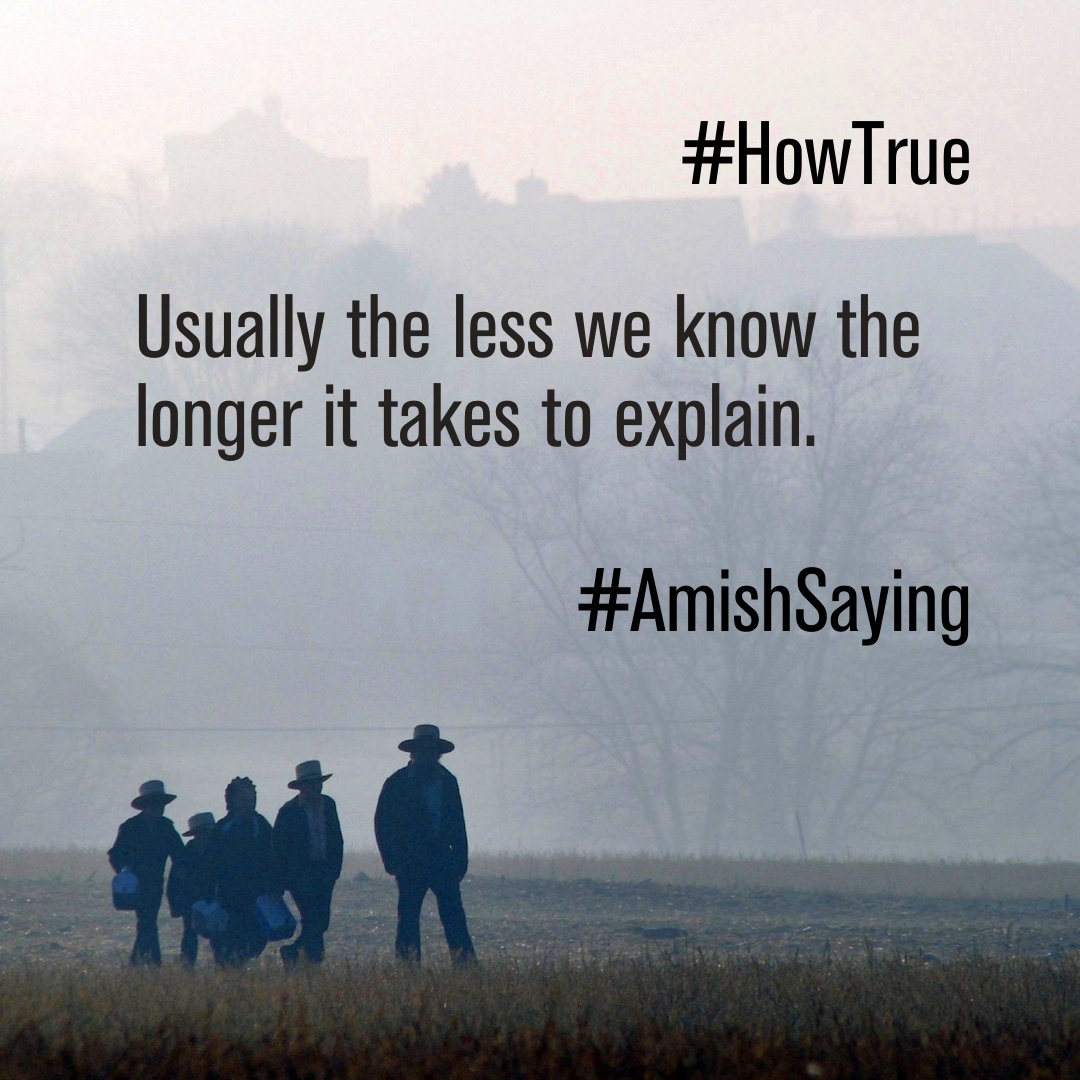 elliot_grove's tweet photo. #HowTrue
Usually yhe less we know the longer it tkes to explain.
#AmishSaying https://t.co/pr49MHdAS6