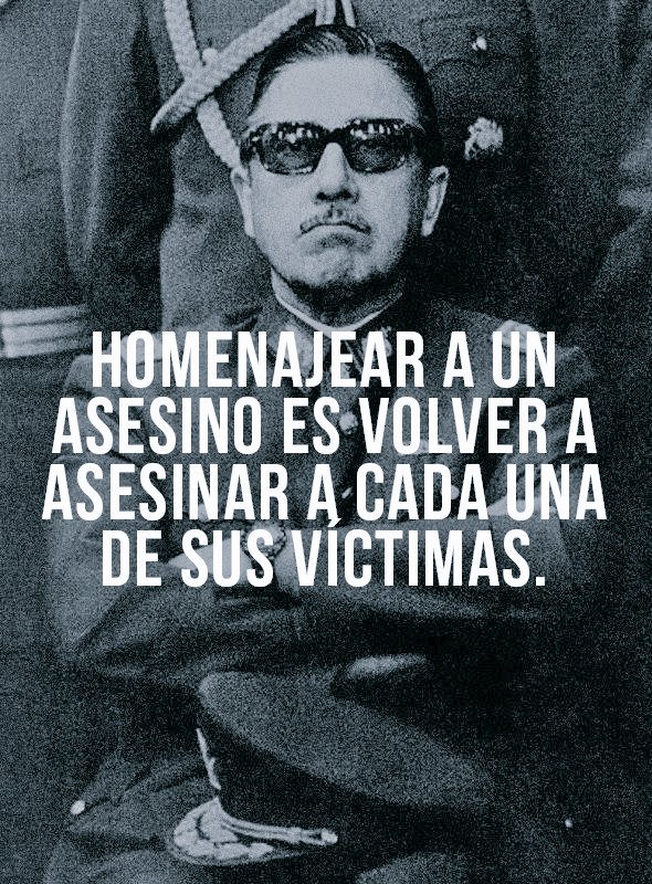 Pinochet fue, es y será para siempre un asesino.