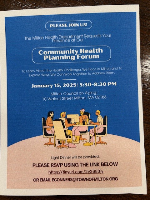 Community Health Planning Forum
<a href="/townofmiltonma/">Town of Milton MA</a>
January 15, 2025 - 5:30-8:30pm
Milton Council on Aging
10 Walnut St, Milton, MA
RSVP at tinyurl.com/2y2683jv
or by email: econners@townofmilton.org
