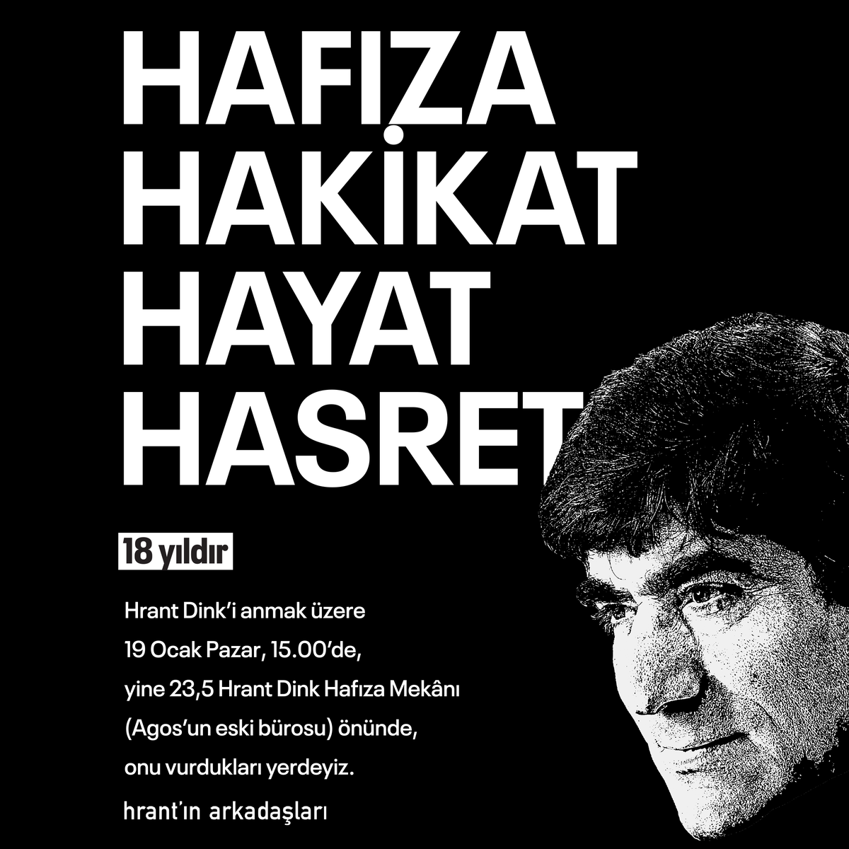 19 Ocak Pazar günü saat 15.00'te 23,5 Hrant Dink Hafıza Mekânı (eski Agos bürosu) önünde #HrantDink'i anıyoruz. 🕊️