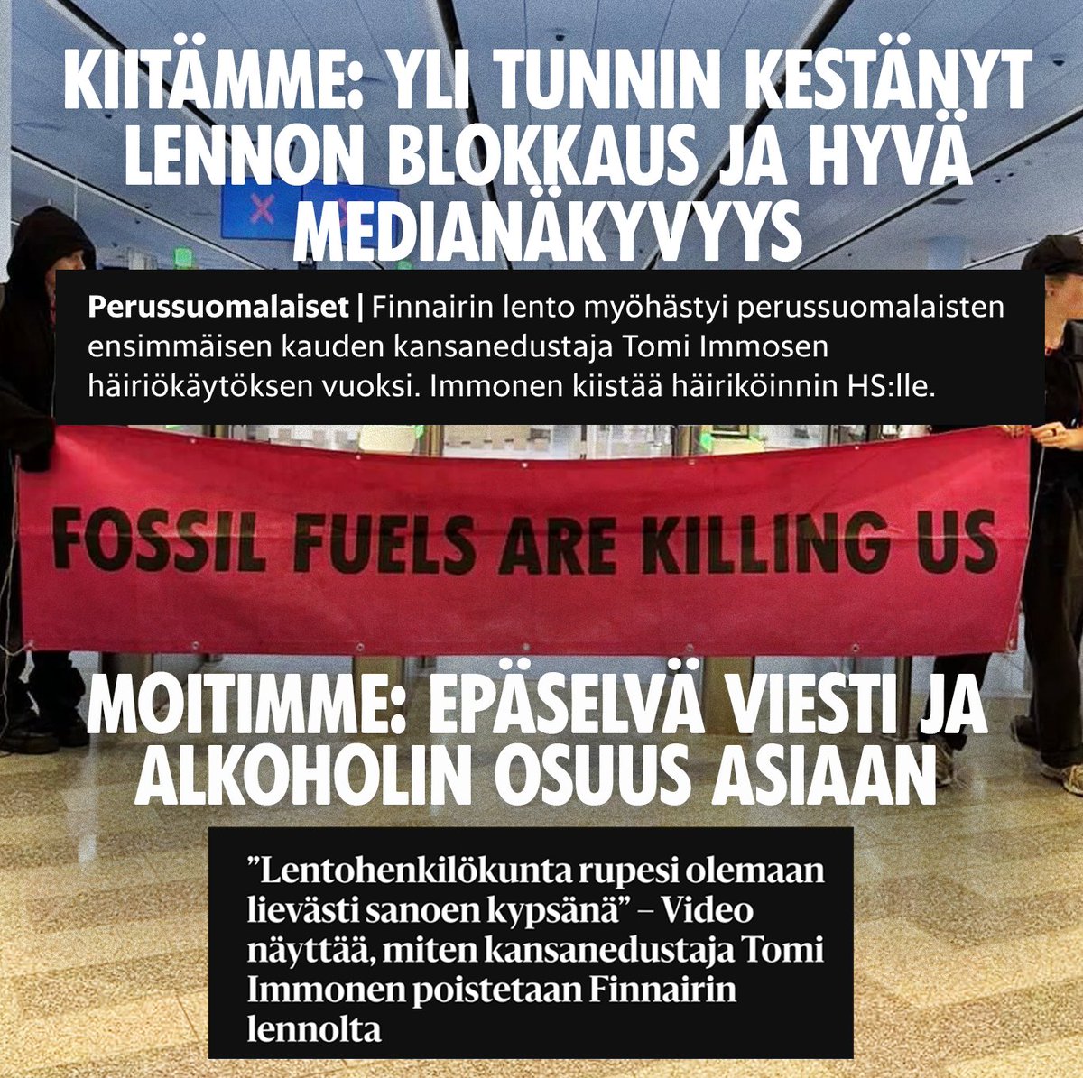 Tällä kertaa ei oltu me, mutta kiitämme kansanedustaja Tomi Immosta (ps) hyvästä lentokenttäaktiosta! Naseva veto yhden henkilön tekemäksi. 

Rohkaisemme seuraavalla kerralla olemaan selvin päin ja viestikin voisi olla selvempi. T-paita printillä on hyvä valinta.