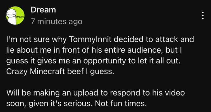live_cinema's tweet photo. @tommyinnit Hey tommy just want to get this to your attention. Dream posted on his youtube community section around 30 mins ago and deleted it 10 minutes after posting. Thankfully I was able to catch a screenshot of it. https://t.co/1FdwNsJul9
