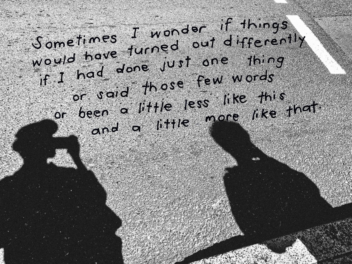 royejulian's tweet photo. sometimes I wonder if things would have turned out differently if I had done just one thing or said those few words or been a little less like this and a little more like that // https://t.co/lKarY8bFmV