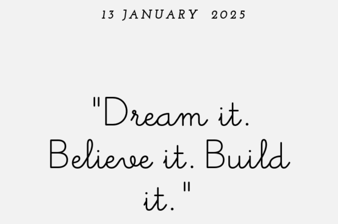 Quote of the Day; Dream it. Believe it. Build it……… 💭