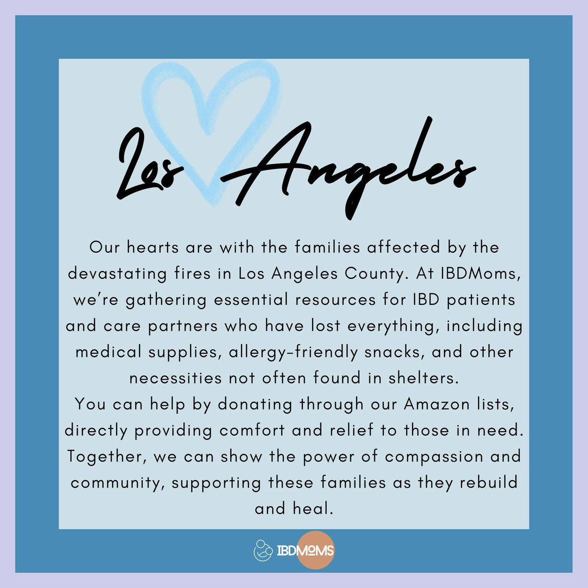 CrzyCreoleMommy's tweet photo. Our hearts go out to families affected by the LA fires. 💙 IBDMoms is helping IBD patients and care partners replace vital supplies lost in the devastation.
Donate through our Amazon lists to provide relief and hope. Visit https://t.co/F6MiTR0sJP for details.
#IBDMoms #LAFires https://t.co/WHANmxh1rl
