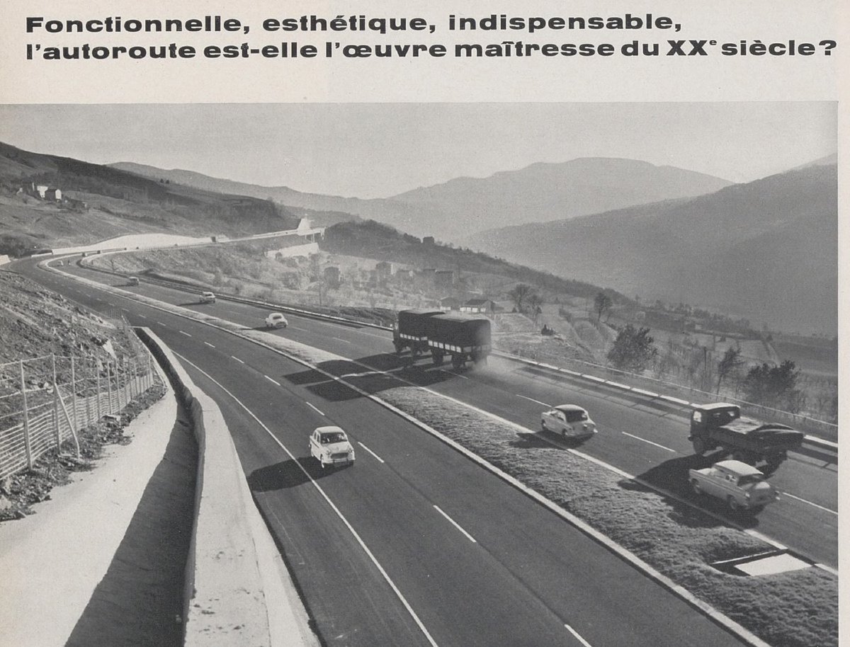 "Functional, aesthetic, indispensable - is the motorway the masterpiece of the 20th century?"  

"Why, in the eyes of future generations, shouldn't motorways, as architectural masterpieces, be our cathedrals?" 

Berchet 1961