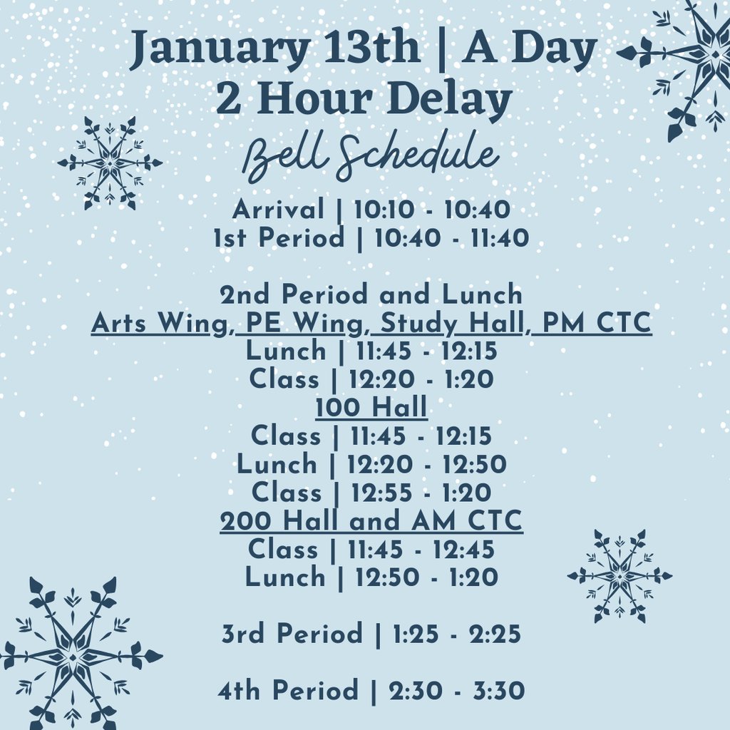 We will operate on a 2 hour delay schedule tomorrow, January 13th. It will be an A Day and 1st period will begin at 10:40. Be safe on your way to campus in the morning!