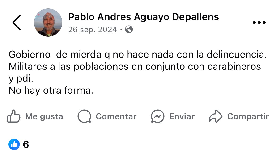 “Gobierno de mierda que no hace nada con la delincuencia. Militares a las poblaciones en conjunto con Carabineros y PDI. No hay otra forma”.

- Pablo Aguayo Depallens, Ingeniero Comercial, líder de banda de narcotráfico del archipielago Juan Fernandez.
26 de Septiembre de 2024