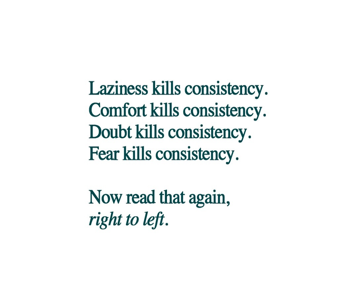 be consistent.