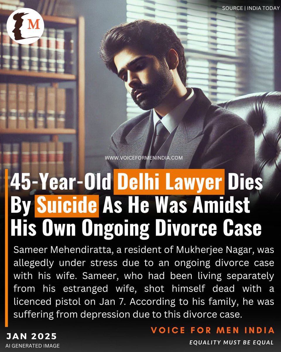 ANOTHER "WEAK" MAN ENDS LIFE

▪️45-Year-Old Delhi Lawyer Dies By Suicide As He Was Amidst His Own Ongoing Divorce Case

▪️Sameer Mehendiratta, a resident of Mukherjee Nagar, was allegedly under stress due to an ongoing divorce case with his wife

▪️Sameer, who had been living