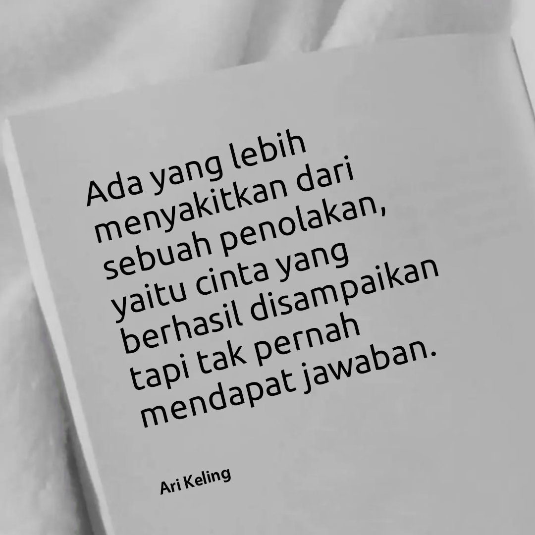 AriKeling's tweet photo. Ada yang lebih menyakitkan dari sebuah penolakan, yaitu cinta yang berhasil disampaikan tapi tak pernah mendapat jawaban.
#AriKeling https://t.co/LaY38QMnCF