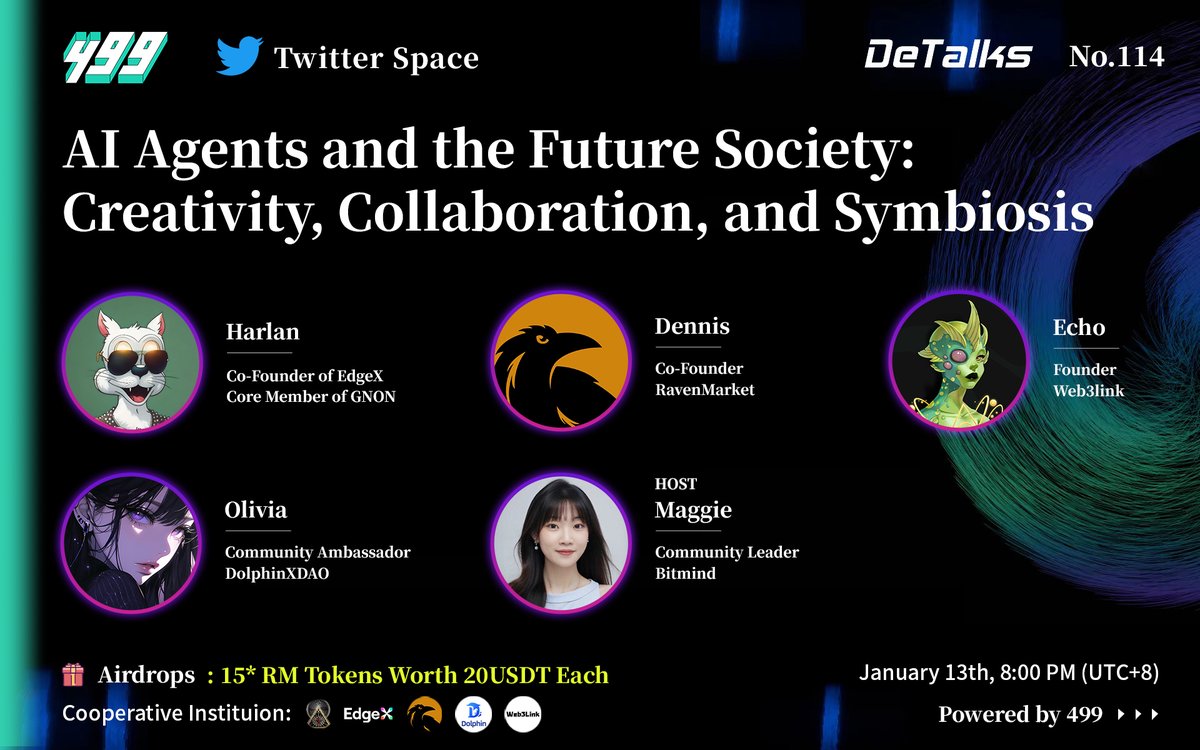 499_Group's tweet photo. [CN]  AI Agent 与未来社会：创造、协作与共生

# Space Event: 499 DeTalks NO.114 #  

⏰ 20:00(UTC+8) Jan 13th

Speaker:
@HarlanMix from @EdgexAI & @GnonOnSolana，@RavenMarketAI，@Web3link2020，@DolphinXDAO

Host: @maggie31396

🔗 https://t.co/wXahVisjHT

🎁 15* RM Tokens Worth 20USDT Each
✅ Follow @RavenMarketAI & @0x499
🔁 RT+tag 2