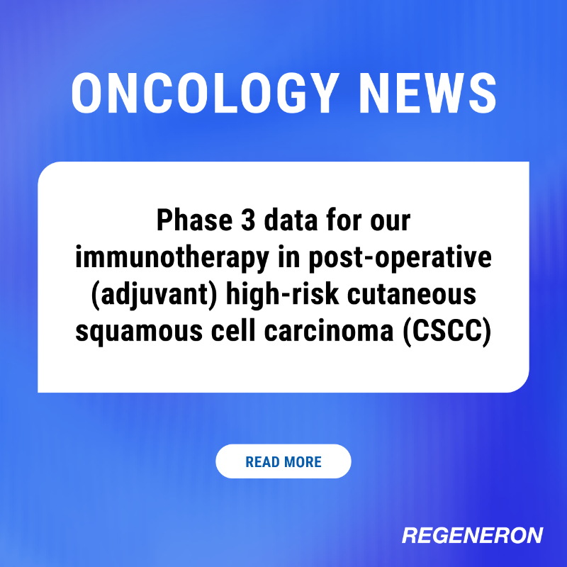 Regeneron's tweet photo. We are excited to share the first-ever positive interim data for adjuvant immunotherapy in high-risk #CSCC, a form of non-melanoma #skincancer. Read more about the Phase 3 trial results in this investigational indication.