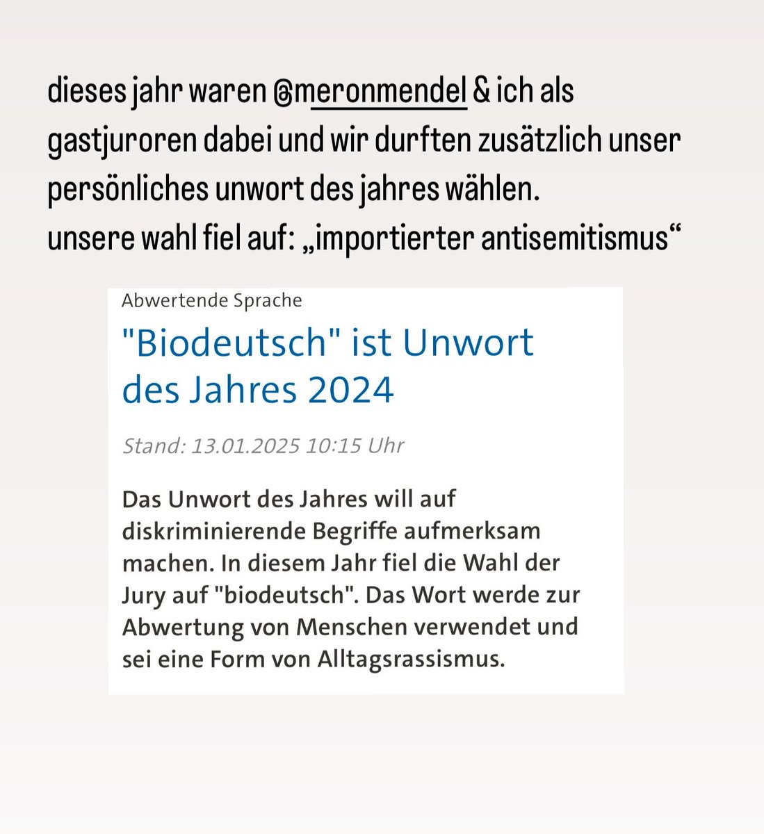 Saba-Nur Cheema (@sabanurcheema) on Twitter photo #biodeutsch ist #UnwortdesJahres 2024
Aus den Einsendungen wählten <a href="/MeronMendel/">Dr. Meron Mendel</a> & ich den „importierter Antisemitismus“ als unser persönliches Unwort. #biodeutsch ist #UnwortdesJahres 2024
Aus den Einsendungen wählten <a href="/MeronMendel/">Dr. Meron Mendel</a> & ich den „importierter Antisemitismus“ als unser persönliches Unwort.
