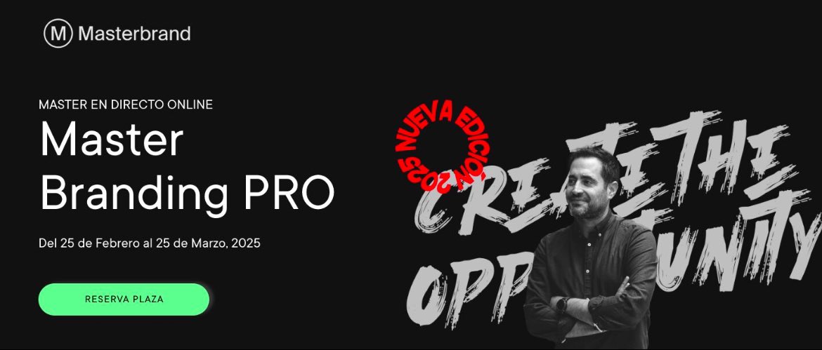 Ya está aquí! NUEVA EDICIÓN 2025.

MASTER BRANDING PRO

Todo lo que no te cuentan, y no te muestran, detrás de la construcción de Marcas que ayudan a transformar e impulsar negocios.

¡Reserva tu plaza! #branding 

masterbrand.es/branding-pro/