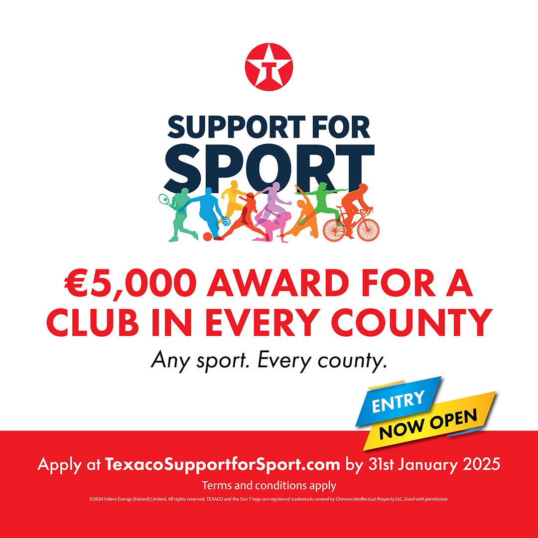 **Texaco Launches Fifth Support for Sport Initiative **
The Texaco Support for Sport 2025 initiative is now open for applications offering one sports club in every county the opportunity to win a €5,000 award.

 Visit TexacoSupportforSport.com

#TexacoSupportforSport