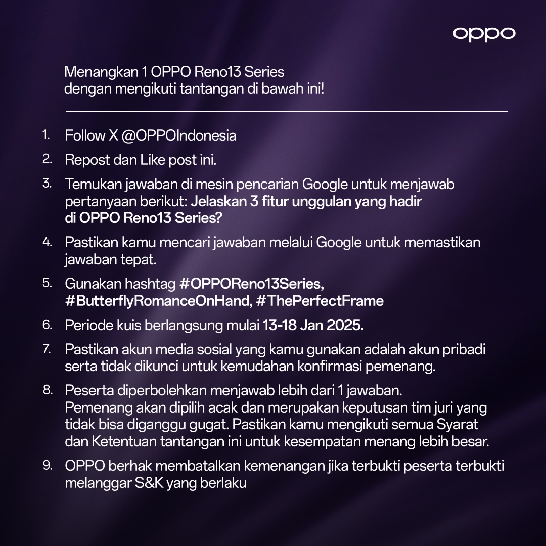 OPPOIndonesia's tweet image. 🦋Menangkan 1 Unit OPPO Reno13 Series! 🦋
Ikuti langkah mudah ini:

1️⃣ Follow X @OPPOIndonesia.
2️⃣ Repost dan Like post ini.
3️⃣ Reply postingan ini dan temukan jawaban di mesin pencarian Google untuk menjawab pertanyaan berikut:  Sebutkan 3 fitur unggulan OPPO Reno13 Series!
4️⃣…