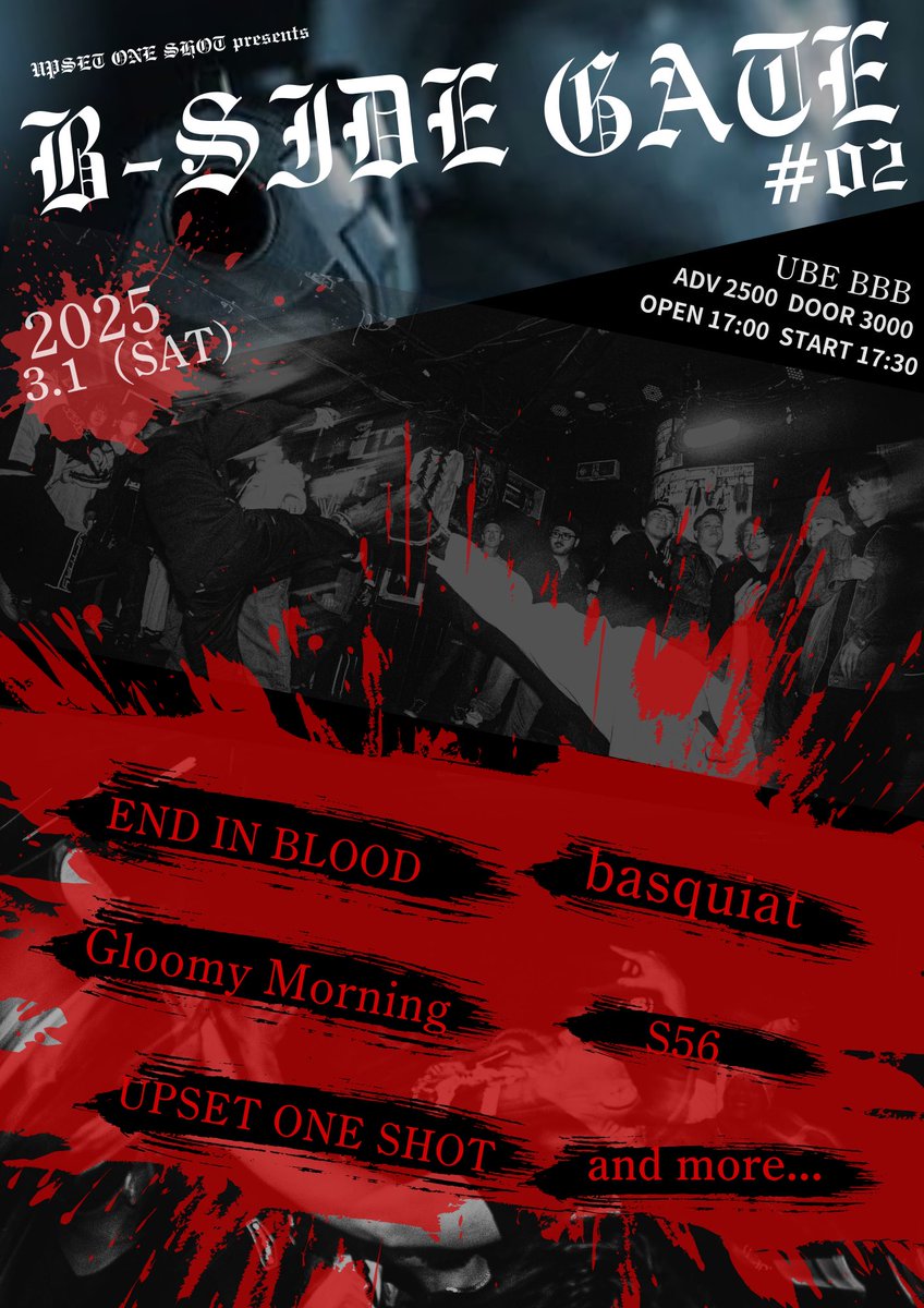 UpsetOneShot's tweet photo. 久しぶりに地元でバチこりやります🔥
久しぶりのEND IN BLOOD、初来山Gloomy Morning！地元はbasquiatにS56！
是非☑︎を！

B-SIDE GATE vol.2
2025.3.1（SAT）宇部BBB 
OPEN 17:00 START 17:30
 ADV ¥2500 DOOR ¥3000 +1D

END IN BLOOD 
Gloomy Morning 
basquiat
S56
UPSET ONE SHOT
and more... https://t.co/5Vfy8vqSbL