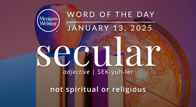 Merriam-Webster Word of the Day January 13, 2025 'secular' adjective | SEK-yuh-ler "not spiritual or religious" Background Image: An apple, books, and a globe