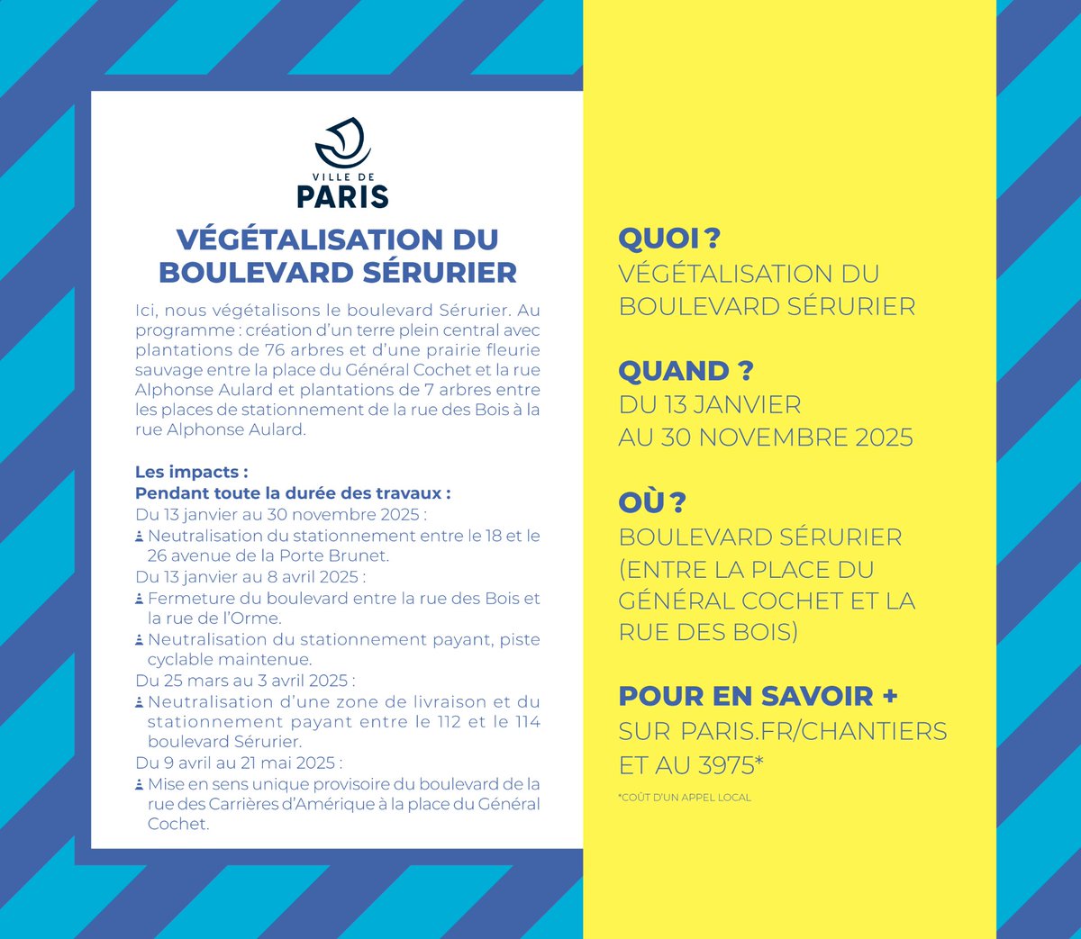 Du 13 janvier au 30 novembre 2025, se dérouleront les travaux de végétalisation du boulevard Sérurier (entre la Place du Général Cochet et la rue des Bois).

Retrouvez toutes les informations sur : urls.fr/0ExdCO