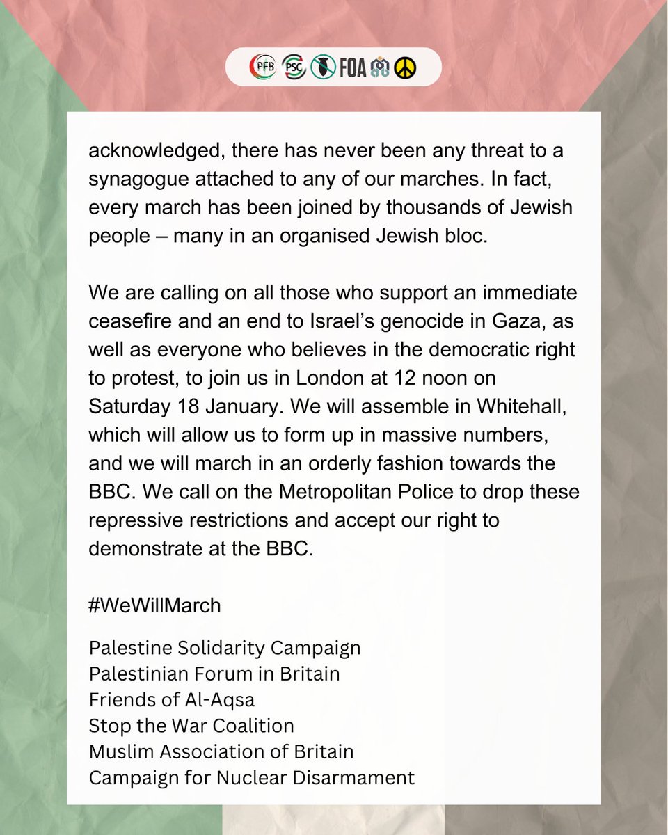 🚨Update from the Palestine coalition

We will assemble at Whitehall at 12 noon on 18 January and march towards the BBC. We call on <a href="/metpoliceuk/">Metropolitan Police</a> to lift the resterictions they have imposed to allow us to protest at the BBC.

#WeWillMarch

Full statement: palestinecampaign.org/we-will-march-…