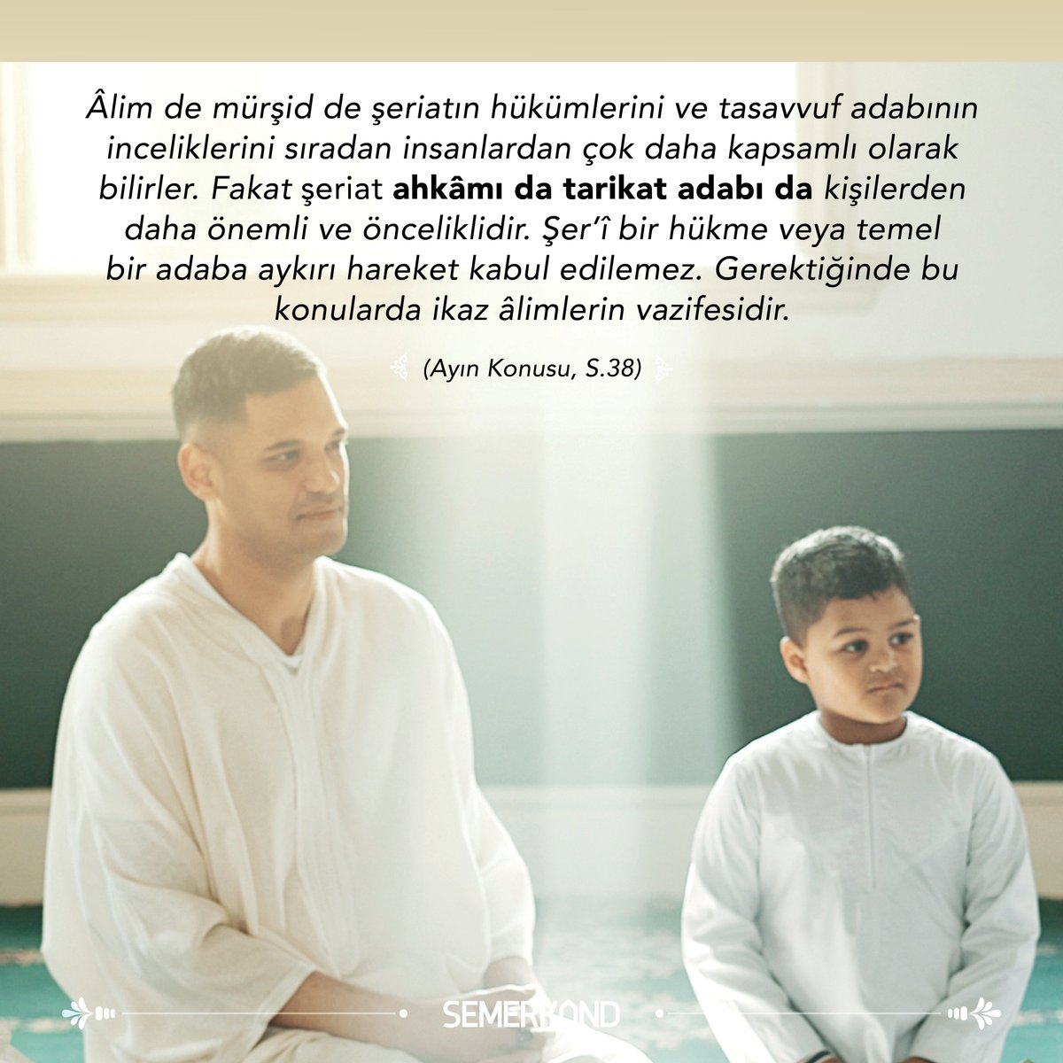 Âlim de mürşid de şeriatın hükümlerini ve tasavvuf adabının inceliklerini sıradan insanlardan çok daha kapsamlı olarak bilirler. Fakat şeriat ahkâmı da tarikat adabı da kişilerden daha önemli ve önceliklidir. Şer’î bir hükme veya temel bir adaba aykırı hareket kabul edilemez.
