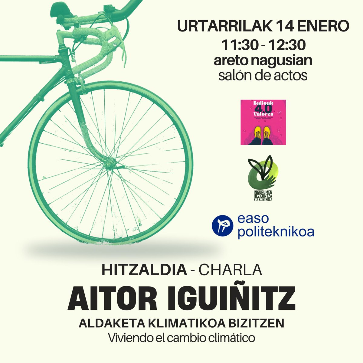 EASO: Ingurumen Hezkuntza (@easoingurumena) on Twitter photo 🗣️ Bihar, 25/01/14, Aitor Iguiñitz izango dugu <a href="/easopolitek/">easo politeknikoa</a> areto nagusian. “Aldaketa klimatikoa bizitzen” hitzaldia aurkeztuko digu, non bere azken 17 urteetako bidaiaren nondik norakoak azalduko dizkigun. 🚴
Balioak 4.0 programaren baitan antolatu da hitzaldia #krisiklimatikoa 🗣️ Bihar, 25/01/14, Aitor Iguiñitz izango dugu <a href="/easopolitek/">easo politeknikoa</a> areto nagusian. “Aldaketa klimatikoa bizitzen” hitzaldia aurkeztuko digu, non bere azken 17 urteetako bidaiaren nondik norakoak azalduko dizkigun. 🚴
Balioak 4.0 programaren baitan antolatu da hitzaldia #krisiklimatikoa