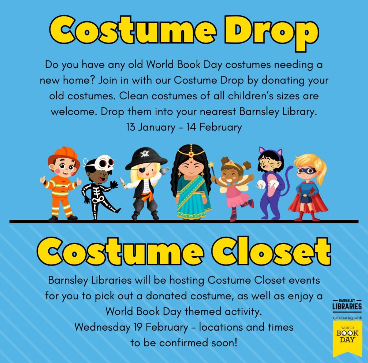 As part of our World Book Day celebrations, all libraries will be Costume Drop points 13 January - 14 February.
Simply drop off clean costumes (all children's sizes welcome) at your nearest branch.

Keep your eyes peeled for Costume Closet event information! 
#BarnsleyLibraries
