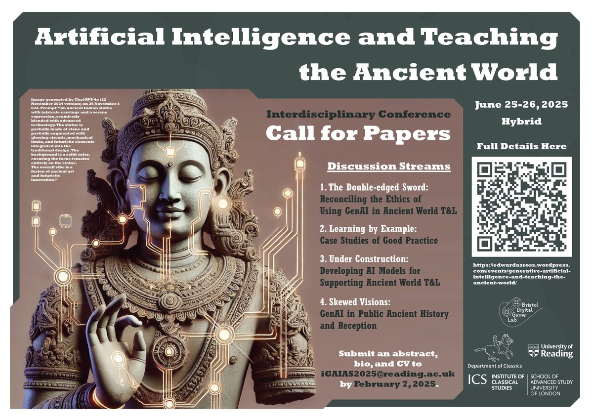 Dr. Edward A. S. Ross (he/him) (@edwardasross) on Twitter photo Quick reminder that there are 3 weeks left to submit an abstract for (Generative) Artificial Intelligence and #Teaching the #AncientWorld!
Check out the full #CFP here: edwardasross.wordpress.com/2024/12/02/cfp…
#GenAI #AI #classics #buddhism #history <a href="/instclasstudies/">Institute of Classical Studies (ICS)</a> <a href="/UniRdg_Research/">Connecting Research</a> Quick reminder that there are 3 weeks left to submit an abstract for (Generative) Artificial Intelligence and #Teaching the #AncientWorld!
Check out the full #CFP here: edwardasross.wordpress.com/2024/12/02/cfp…
#GenAI #AI #classics #buddhism #history <a href="/instclasstudies/">Institute of Classical Studies (ICS)</a> <a href="/UniRdg_Research/">Connecting Research</a>