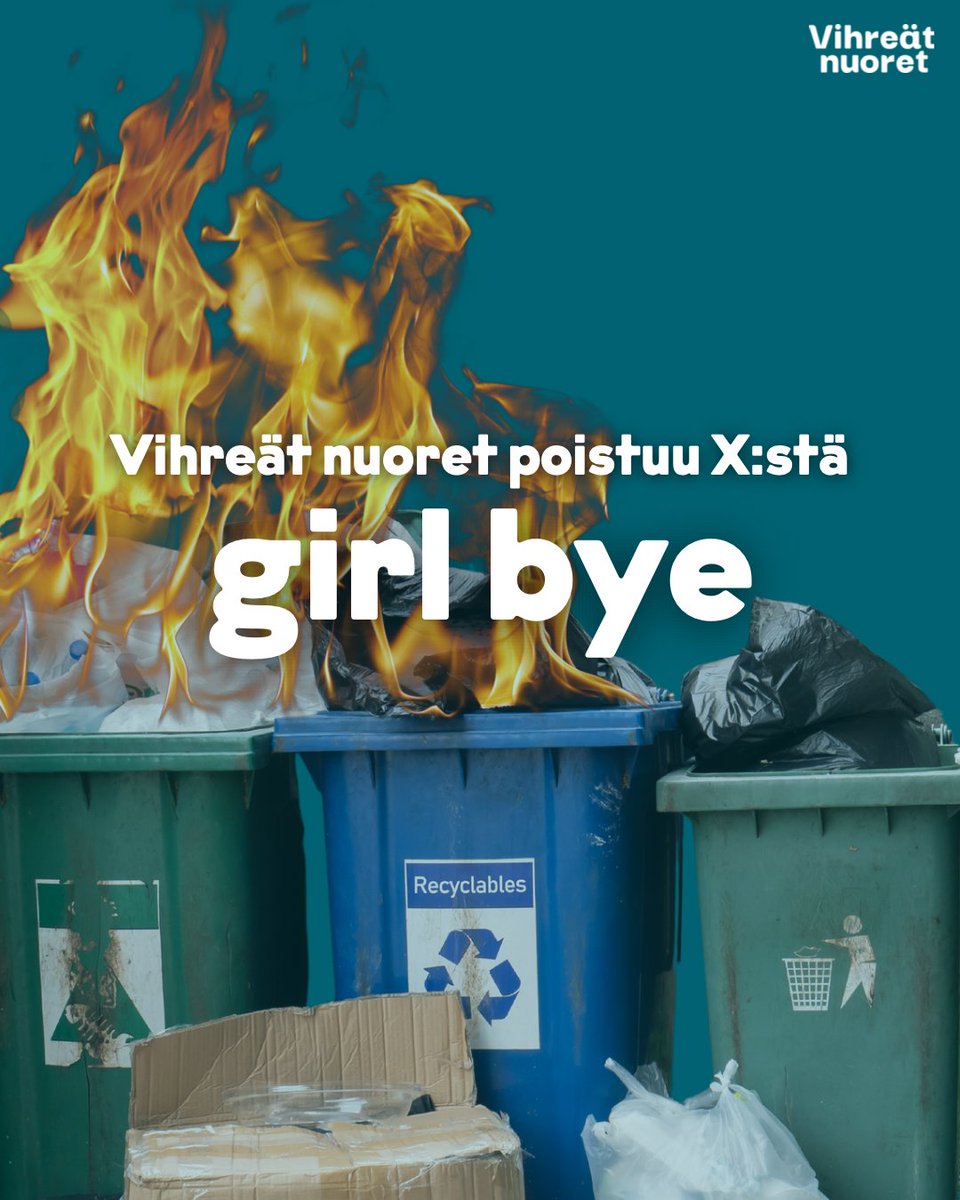Vihreät nuoret poistuu X:stä. 

Girl bye