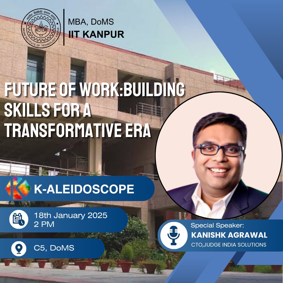 DoMS, MBA IIT Kanpur is thrilled to announce the 52nd episode of K-aleidoscope, featuring Mr. Kanishk Agrawal, to share his insights on "Future of Work: Building Skills for a Transformative Era."

Date: 18th January 2025
Time: 2:00 PM
Venue: C5, DoMS, IIT Kanpur
#domsiitk #iitk