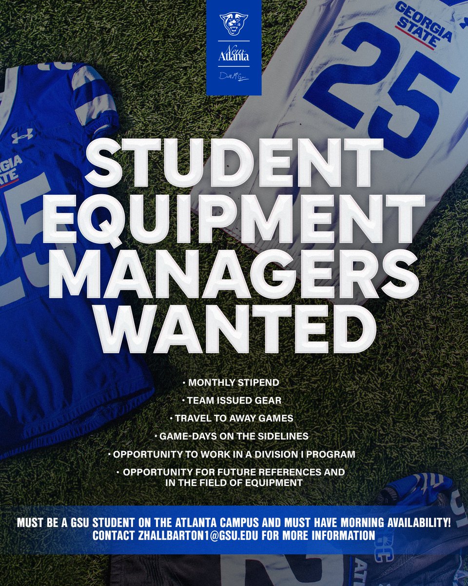 GSU Football (@georgiastatefb) on Twitter photo Student Equipment Managers Wanted! ๐
- Monthly Stipend
- Team Gear
- Travel to Away Games
- D1 Work Experience
If you or someone you know is interested, please contact zhallbarton1@gsu.edu for more information.
#LightItBlue | #NewAtlanta Student Equipment Managers Wanted! ๐
- Monthly Stipend
- Team Gear
- Travel to Away Games
- D1 Work Experience
If you or someone you know is interested, please contact zhallbarton1@gsu.edu for more information.
#LightItBlue | #NewAtlanta